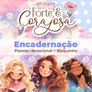 Arquivo Planner e Bloquinhos Devocionais Forte & Corajosa