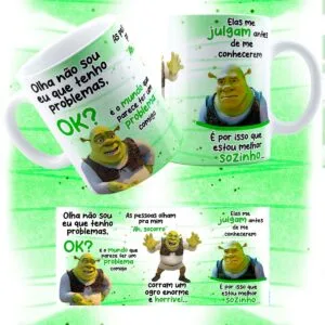 Arte Caneca Não Sou Eu Que Tenho Problemas, Shrek