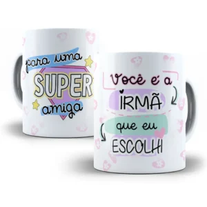 Arte Caneca Para Amiga Irmã Que Escolhi