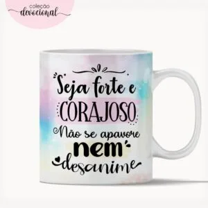 Arte Caneca "Seja Forte e Corajoso" - Arquivo Digital