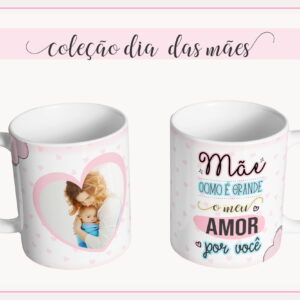 Arte digital para canecas do Dia das Mães com foto e mensagem de amor.