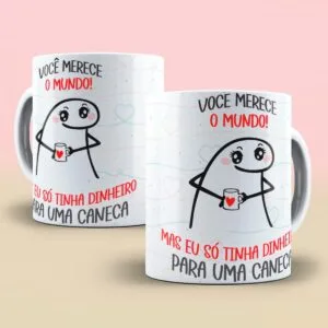 Arte Digital Caneca Você Merece o Mundo Flork - Png e Corel