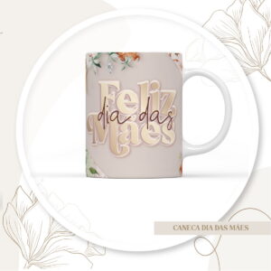 Arte digital de caneca com mensagem 'Feliz dia das Mães' e design floral.