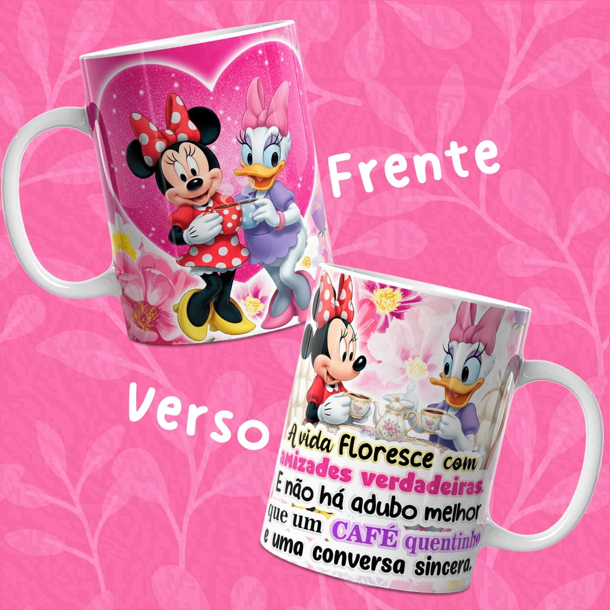 Arte Sublimação Amizade Minnie Daisy e Donald PNG 1 Duas canecas estampadas com personagens femininas e um texto carinhoso sobre amizade e café.