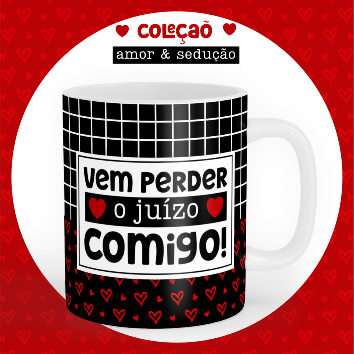 Kit digital artes canecas Dia dos Namorados para sublimar 2 Arte digital de caneca branca com texto 'Vem perder o juízo comigo!' e corações.