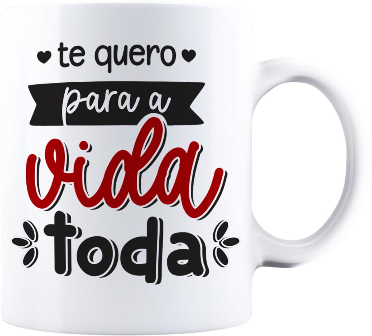 Lettering Caneca Dia dos Namorados Arquivo Digital 1 Arte digital com a frase 'te quero para a vida toda' em preto e vermelho.