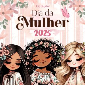 Dia Da Mulher 2025 Kit Completo Com Mimos E Artes Prontas 7
