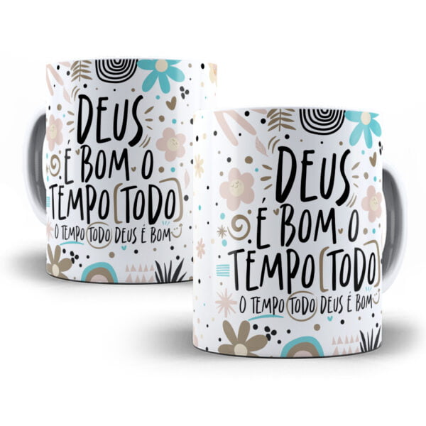 Estampa Caneca Frase Religiosa Deus É Bom O Tempo Todo