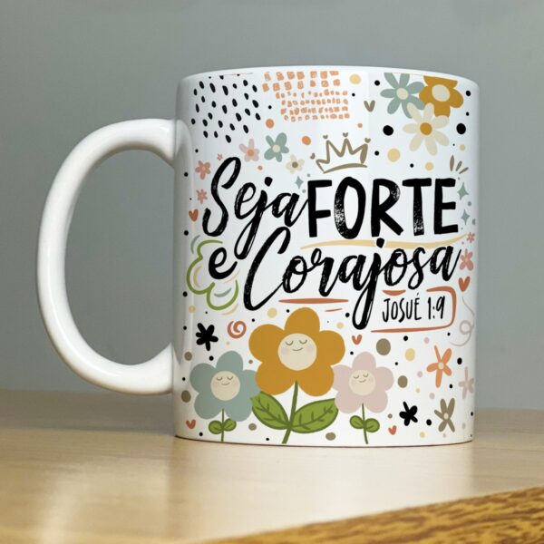 Estampa Caneca Mulher Seja Forte e Corajosa Josué 1:9