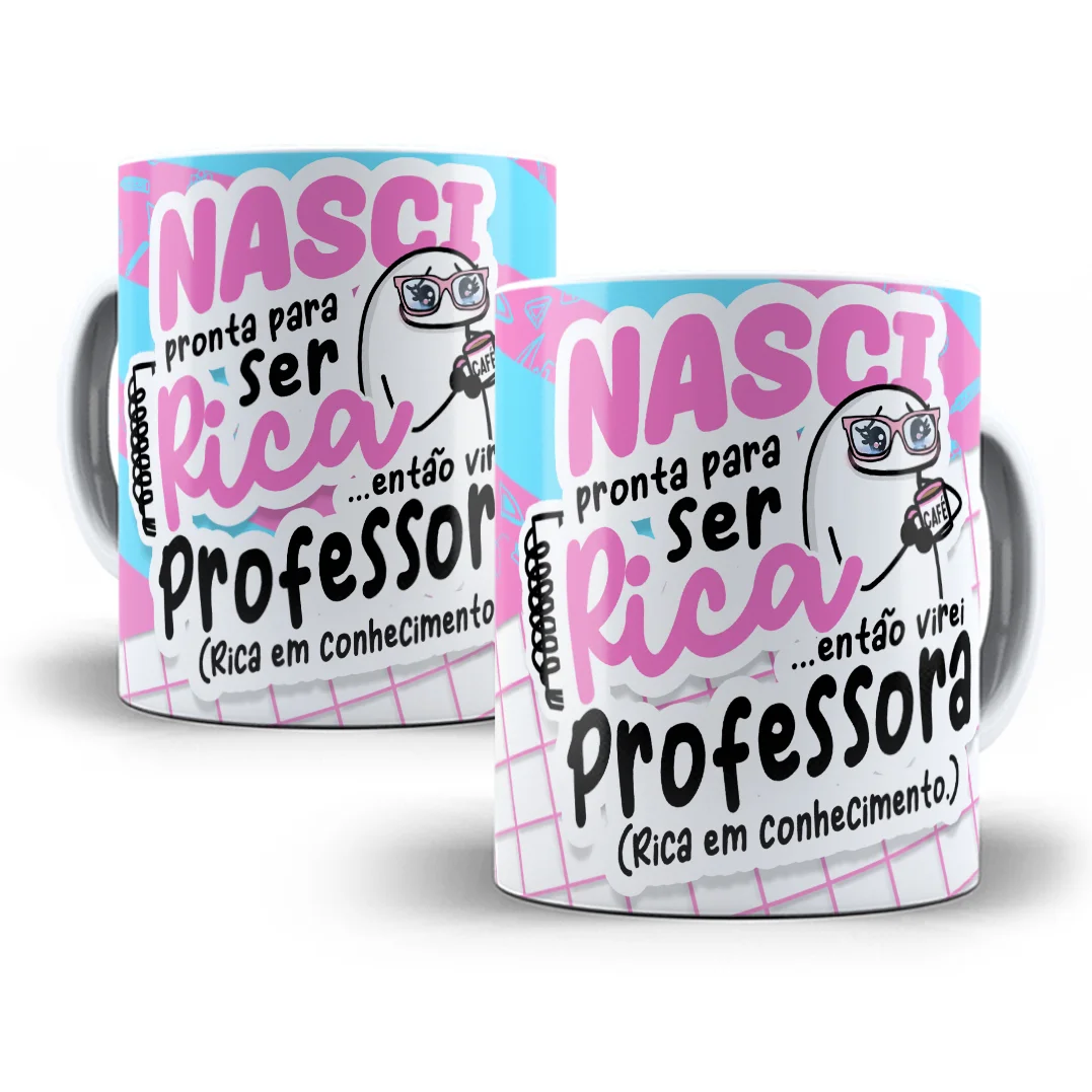 Estampa Caneca Nasci Pronto Para Ser Rico Flork Professor