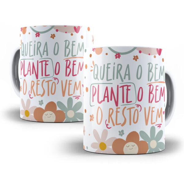 Estampa Caneca Queira o Bem Mulher Bondade Motivacional